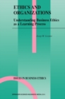 Ethics and Organizations : Understanding Business Ethics as a Learning Process - eBook