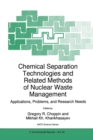 Chemical Separation Technologies and Related Methods of Nuclear Waste Management : Applications, Problems, and Research Needs - eBook