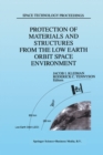 Protection of Materials and Structures from the Low Earth Orbit Space Environment : Proceedings of ICPMSE-3, Third International Space Conference, held in Toronto, Canada, April 25-26, 1996 - eBook