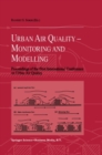 Urban Air Quality: Monitoring and Modelling : Proceedings of the First International Conference on Urban Air Quality: Monitoring and Modelling University of Hertfordshire, Hatfield, U.K. 11-12 July 19 - eBook