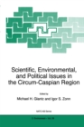 Scientific, Environmental, and Political Issues in the Circum-Caspian Region - eBook