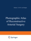 Photographic Atlas of Reconstructive Arterial Surgery - eBook