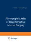 Photographic Atlas of Reconstructive Arterial Surgery - Book