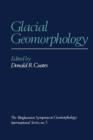 Glacial Geomorphology : A proceedings volume of the Fifth Annual Geomorphology Symposia Series, held at Binghamton New York September 26-28, 1974 - Book