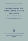 Proceedings of the Plasma Space Science Symposium : Held at the Catholic University of America Washington, D.C., June 11-14, 1963 - eBook