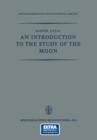 An Introduction to the Study of the Moon - Book