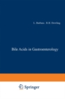 Bile Acids in Gastroenterology : Proceedings of an International Symposium held at Cortina d'Ampezzo, Italy, 17-20th March 1982 - eBook