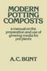 Modern Potting Composts : A Manual on the Preparation and Use of Growing Media for Pot Plants - Book