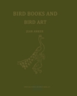 Bird Books and Bird Art : An Outline of the Literary History and Iconography of Descriptive Ornithology - eBook
