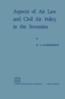 Aspects of Air Law and Civil Air Policy in the Seventies - eBook