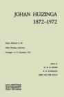 Johan Huizinga 1872-1972 : Papers Delivered to the Johan Huizinga Conference Groningen 11-15 December 1972 - Book