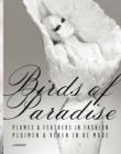 Birds of Paradise : Plumes & Feathers in Fashion - Book