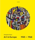Art in Europe 1945-1968: Facing the Future - Book