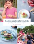 Healthy Cooking For My Kids: Preventing Obesity Starts at an Early Age - Book