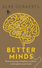 Better Minds : How Insourcing Strengthens Resilience and Empowers Your Brain - Book