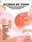 Guided by Food : Coffee, breakfast, lunch, dinner and everything in between around the world - Book
