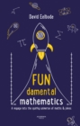 FUNdamental Mathematics : A voyage into the quirky universe of maths & jokes - Book