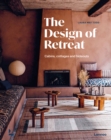 The Design of Retreat : Cabins, Cottages and Hideouts - Book