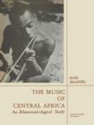 The Music of Central Africa : An Ethnomusicological Study Former French Equatorial Africa the Former Belgian Congo, Ruanda-Urundi Uganda, Tanganyika - Book