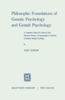 Philosophic Foundations of Genetic Psychology and Gestalt Psychology : A Comparative Study of the Empirical Basis, Theoretical Structure, and Epistemological Groundwork of European Biological Psycholo - eBook