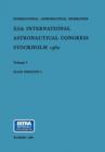 XIth International Astronautical Congress Stockholm 1960 : Main Sessions I: Volume 1 - Book