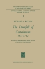 The Downfall of Cartesianism 1673-1712 : A Study of Epistemological Issues in Late 17th Century Cartesianism - eBook