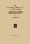 The Declining Birth Rate in Rotterdam : A Statistical Analysis of the Drop in the Number of Children in 24644 Rotterdam Families During the Last 50 Years - eBook