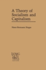 A Theory of Socialism and Capitalism : Economics, Politics, and Ethics - eBook