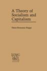 A Theory of Socialism and Capitalism : Economics, Politics, and Ethics - Book