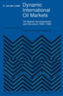 Dynamic International Oil Markets : Oil Market Developments and Structure 1860-1990 - eBook