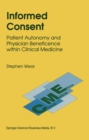 Informed Consent : Patient Autonomy and Physician Beneficence within Clinical Medicine - eBook