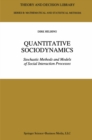 Quantitative Sociodynamics : Stochastic Methods and Models of Social Interaction Processes - eBook