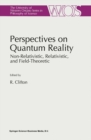 Perspectives on Quantum Reality : Non-Relativistic, Relativistic, and Field-Theoretic - eBook