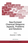Sea-Dumped Chemical Weapons: Aspects, Problems and Solutions - eBook