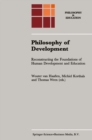 Philosophy of Development : Reconstructing the Foundations of Human Development and Education - eBook
