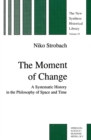 The Moment of Change : A Systematic History in the Philosophy of Space and Time - eBook