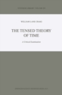 The Tensed Theory of Time : A Critical Examination - eBook