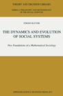 The Dynamics and Evolution of Social Systems : New Foundations of a Mathematical Sociology - eBook