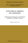 Functional Models of Cognition : Self-Organizing Dynamics and Semantic Structures in Cognitive Systems - eBook
