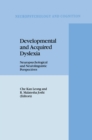 Developmental and Acquired Dyslexia : Neuropsychological and Neurolinguistic Perspectives - eBook