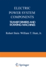 Electric Power System Components : Transformers and Rotating Machines - eBook