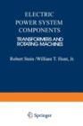 Electric Power System Components : Transformers and Rotating Machines - Book