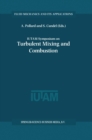 IUTAM Symposium on Turbulent Mixing and Combustion : Proceedings of the IUTAM Symposium held in Kingston, Ontario, Canada, 3-6 June 2001 - eBook