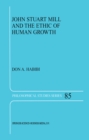 John Stuart Mill and the Ethic of Human Growth - eBook