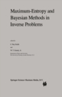 Maximum-Entropy and Bayesian Methods in Inverse Problems - eBook