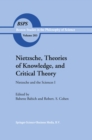 Nietzsche, Theories of Knowledge, and Critical Theory : Nietzsche and the Sciences I - eBook