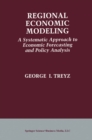 Regional Economic Modeling: A Systematic Approach to Economic Forecasting and Policy Analysis - eBook