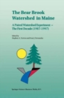 The Bear Brook Watershed in Maine : A Paired Watershed Experiment : The First Decade (1987-1997) - Book