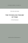 The Tenseless Theory of Time : A Critical Examination - eBook