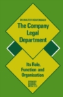The Company Legal Department : Its Role, Function and Organization - eBook